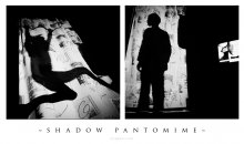 [ Shadow Pantomime ] / ***